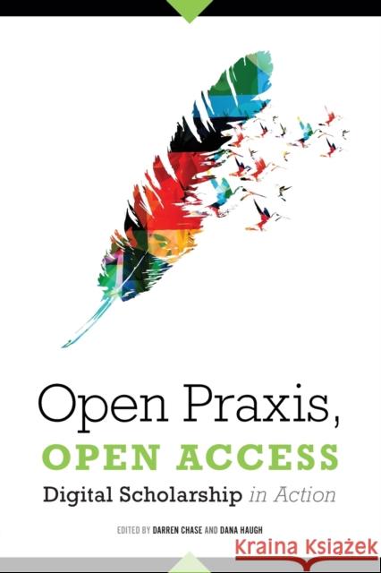 Open Praxis, Open Access: Digital Scholarship in Action Darren Chase Dana Haugh 9780838918678 ALA Editions - książka
