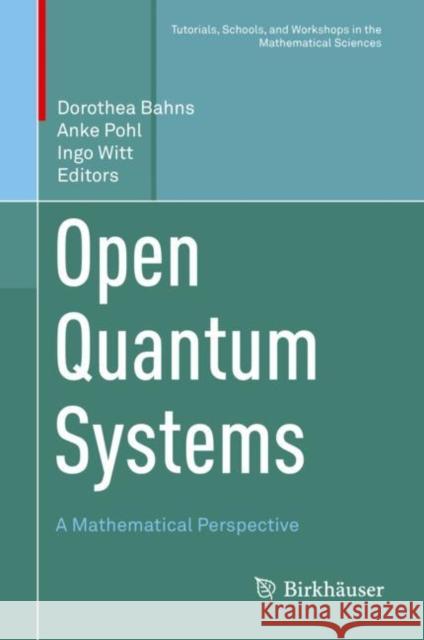 Open Quantum Systems: A Mathematical Perspective Bahns, Dorothea 9783030130459 Birkhauser - książka
