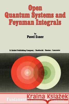 Open Quantum Systems and Feynman Integrals Pavel Exner   9789401088039 Springer - książka