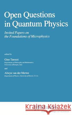 Open Questions in Quantum Physics: Invited Papers on the Foundations of Microphysics Tarozzi, G. 9789027718532 Springer - książka