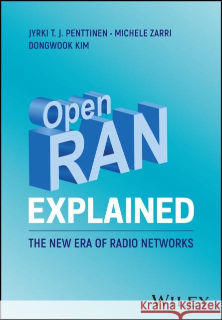 Open Ran Explained: The New Era of Radio Networks Jyrki T. J. Penttinen 9781119847045 Wiley - książka