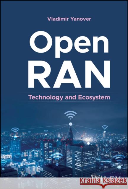 Open RAN: Technology and Ecosystem  9781394241149  - książka