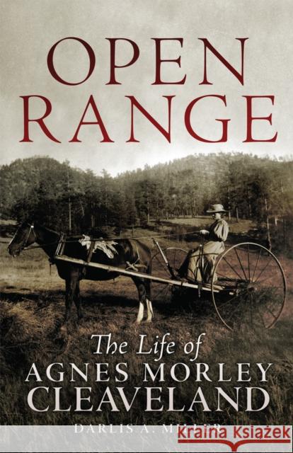 Open Range: The Life of Agnes Morley Cleaveland Volume 26 Miller, Darlis A. 9780806168968 University of Oklahoma Press - książka