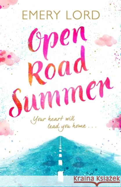 Open Road Summer Emery Lord   9781408898703 Bloomsbury Publishing PLC - książka