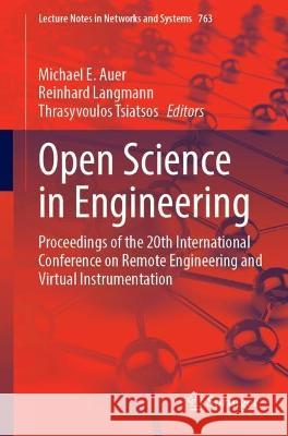 Open Science in Engineering: Proceedings of the 20th International Conference on Remote Engineering and Virtual Instrumentation Michael E. Auer Reinhard Langmann Thrasyvoulos Tsiatsos 9783031424663 Springer - książka