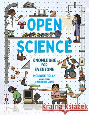 Open Science: Knowledge for Everyone Monique Polak Catherine Chan 9781459833586 Orca Book Publishers - książka