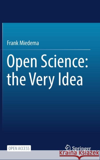 Open Science: The Very Idea Frank Miedema 9789402421149 Springer - książka