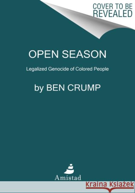 Open Season: Legalized Genocide of Colored People Ben Crump 9780062375100 HarperCollins Publishers Inc - książka