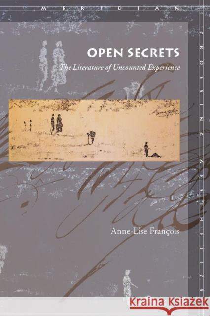 Open Secrets: The Literature of Uncounted Experience François, Anne-Lise 9780804752534 Stanford University Press - książka
