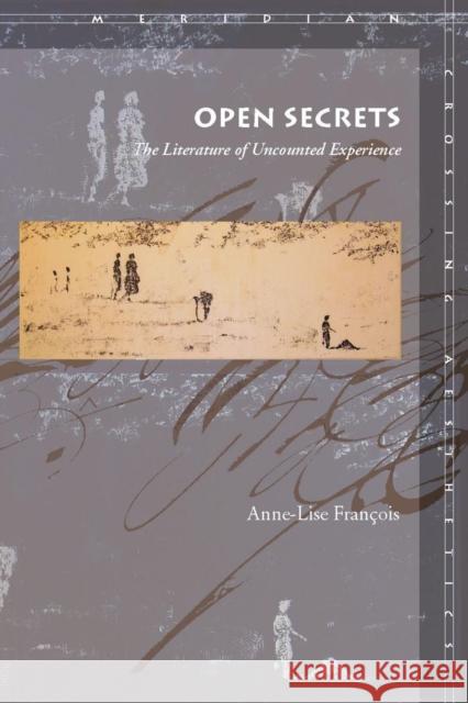 Open Secrets: The Literature of Uncounted Experience François, Anne-Lise 9780804752893 Stanford University Press - książka