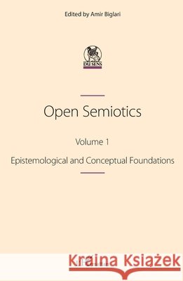 Open Semiotics. Volume 1: Epistemological and Conceptual Foundations Amir Biglari 9782140305252 Editions L'Harmattan - książka