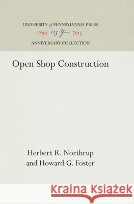 Open Shop Construction Herbert R. Northrup Howard G. Foster 9780812290899 University of Pennsylvania Press - książka