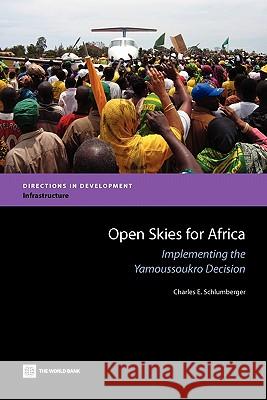 Open Skies for Africa: Implementing the Yamoussoukro Decision Schlumberger, Charles E. 9780821382059 World Bank Publications - książka