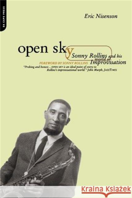 Open Sky: Sonny Rollins and His World of Improvisation Eric Nisenson Sonny Rollins 9780306809880 Da Capo Press - książka