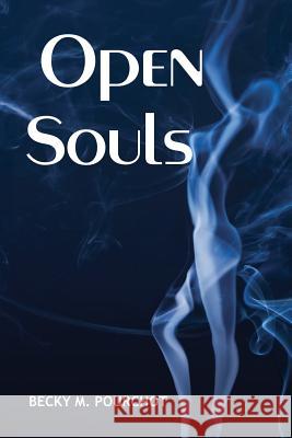 Open Souls Becky M. Pourchot 9781508730125 Createspace Independent Publishing Platform - książka
