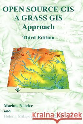 Open Source GIS: A GRASS GIS Approach Neteler, Markus 9780387357676 Springer - książka