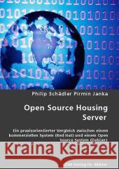 Open Source Housing Server : Ein praxisorientierter Vergleich zwischen einem kommerziellen System (Red Hat) und einem Open Source System (Debian) Schädler, Philip; Janka, Pirmin 9783836473125 VDM Verlag Dr. Müller - książka