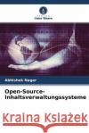 Open-Source-Inhaltsverwaltungssysteme Nagar, Abhishek 9786204464770 Verlag Unser Wissen