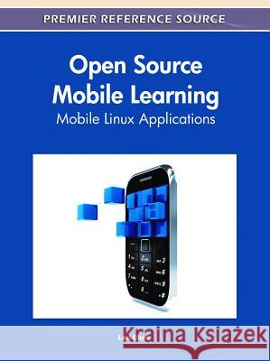 Open Source Mobile Learning: Mobile Linux Applications Chao, Lee 9781609606138 Information Science Publishing - książka