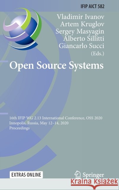 Open Source Systems: 16th Ifip Wg 2.13 International Conference, OSS 2020, Innopolis, Russia, May 12-14, 2020, Proceedings Ivanov, Vladimir 9783030472399 Springer - książka