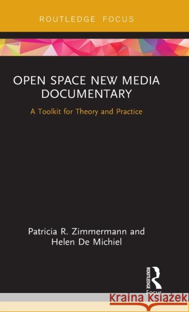 Open Space New Media Documentary: A Toolkit for Theory and Practice Helen D Patricia Zimmerman 9781138720978 Routledge - książka
