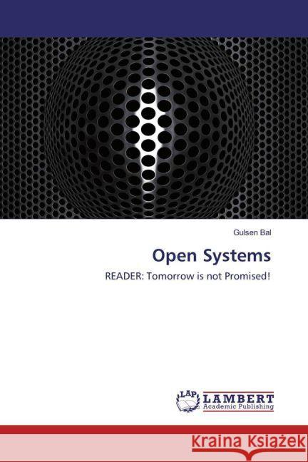 Open Systems : READER: Tomorrow is not Promised! Bal, Gulsen 9783330052963 LAP Lambert Academic Publishing - książka
