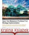 Open Text Metastorm Provision (R) 6.2 Strategy Implementation Aronson, Bill 9781849682527 Packt Publishing