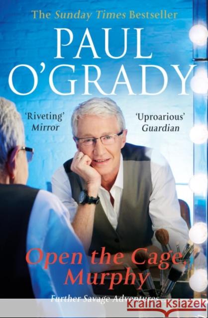 Open the Cage, Murphy!: Hilarious tales of the rise of Lily Savage Paul O'Grady 9780552169875 Transworld Publishers Ltd - książka