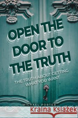 Open the Door to the Truth Michael Porter 9781639370788 Dorrance Publishing Co. - książka