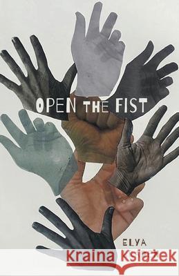 Open The Fist Elya Braden 9781646622245 Finishing Line Press - książka