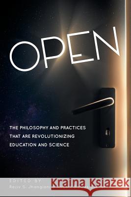 Open: The Philosophy and Practices that are Revolutionizing Education and Science Jhangiani, Rajiv S. 9781911529002 Ubiquity Press - książka