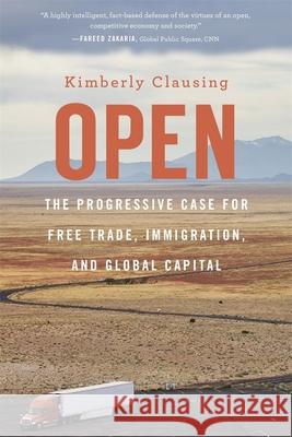 Open: The Progressive Case for Free Trade, Immigration, and Global Capital Kimberly Clausing 9780674248212 Harvard University Press - książka