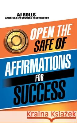 Open the Safe of Affirmations for Success Aj Rolls 9781698708157 Trafford Publishing - książka