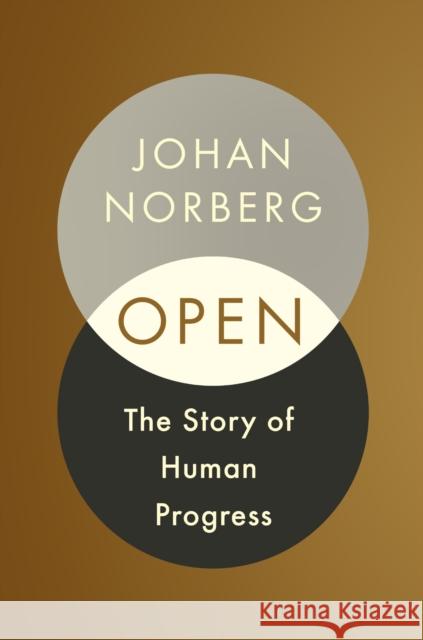 Open: The Story of Human Progress Johan Norberg   9781786497185 Atlantic Books - książka