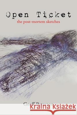 Open Ticket: The Post-Mortem Sketches Geoff Peterson 9781665513791 Authorhouse - książka