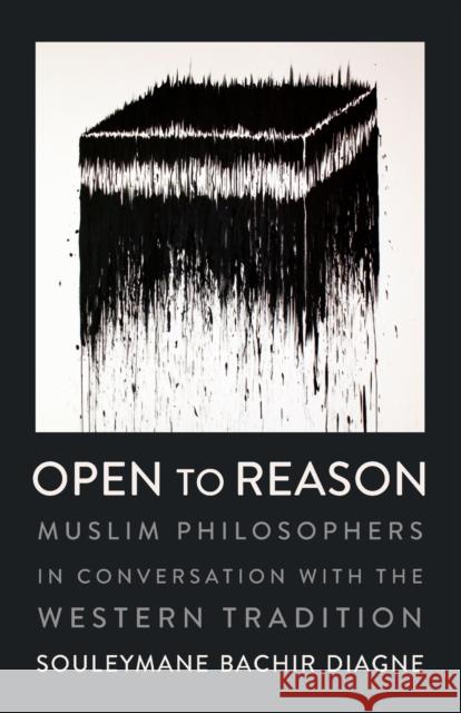 Open to Reason: Muslim Philosophers in Conversation with the Western Tradition  9780231185479 Columbia University Press - książka