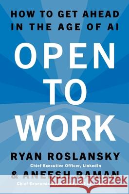 Open to Work: How to Get Ahead in the Age of AI Ryan Roslansky Aneesh Raman 9780063486461 Harper Business - książka
