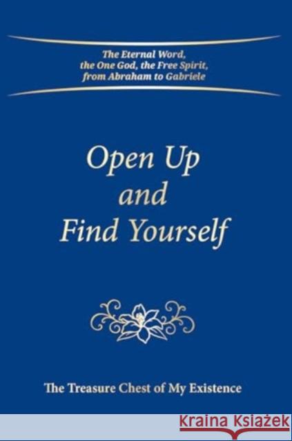 Open Up and Find Yourself: The Treasure Chest of My Existence House Gabriele Publishing 9783964462626 Gabriele-Verlag Das Wort GmbH - książka