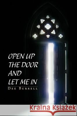 Open Up The Door and Let Me In Burrell, Dee 9781441547132 Xlibris Corporation - książka