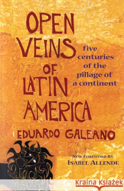 Open Veins of Latin America: Five Centuries of the Pillage of a Continent Eduardo Galeano, C. Belfrage 9780853459910 Monthly Review Press,U.S. - książka