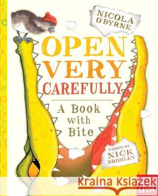 Open Very Carefully: A Book with Bite Nick Bromley Nicola O'Byrne 9780763696306 Nosy Crow - książka