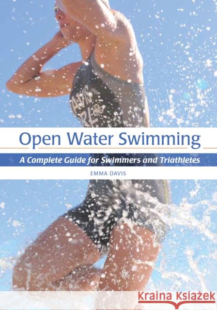 Open Water Swimming: A Complete Guide for Swimmers and Triathletes Emma Davis 9781847976093 Crowood Press (UK) - książka