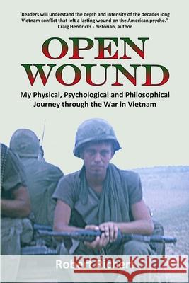 Open Wound: My Physical, Psychological and Philosophical Journey through the War in Vietnam Robert Richert 9781707892211 Independently Published - książka