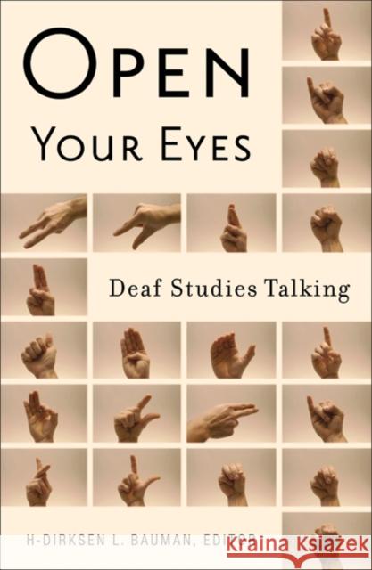 Open Your Eyes: Deaf Studies Talking Bauman, H-Dirksen L. 9780816646197 University of Minnesota Press - książka