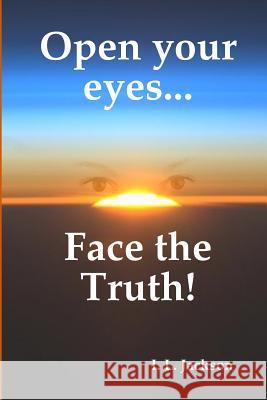 Open Your Eyes...Face the Truth! I-Jay Jackson 9780615237985 Iran Jackson - książka