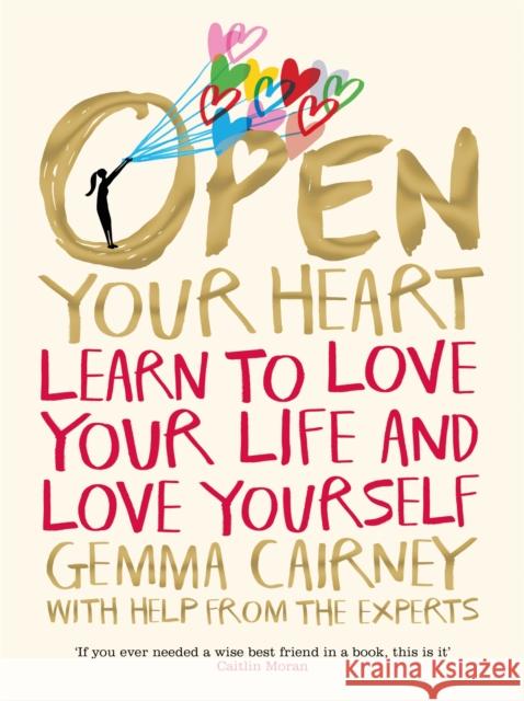 Open Your Heart: Learn to Love Your Life and Love Yourself Cairney, Gemma 9781509876990 Pan Macmillan - książka