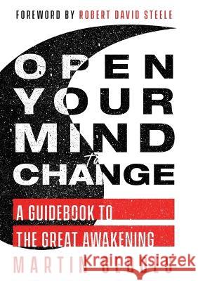 Open Your Mind to Change: A Guidebook to the Great Awakening Martin Geddes   9781736393734 Open Minds Media - książka