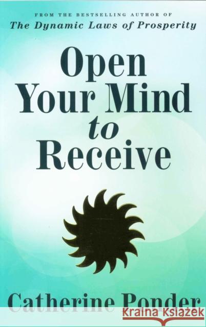 Open Your Mind to Receive: Revised Edition Ponder, Catherine 9780875168289 DeVorss & Company - książka