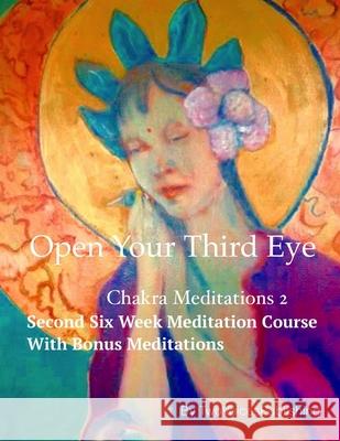 Open Your Third Eye: Chakra Meditation 2 Anne Rogers 9781691686957 Independently Published - książka