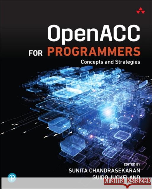 OpenACC for Programmers: Concepts and Strategies Guido Juckeland 9780134694283 Pearson Education (US) - książka